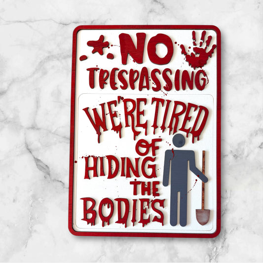 🩸 No Trespassing “We’re Tired of Hiding the Bodies” Wall Sign