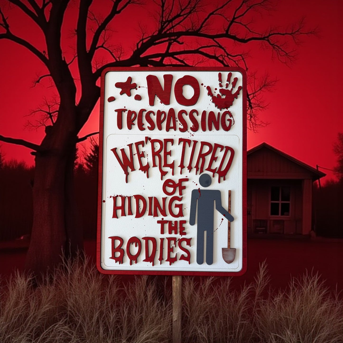 🩸 No Trespassing “We’re Tired of Hiding the Bodies” Wall Sign